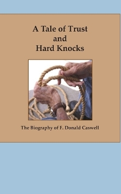 A Tale of Trust and Hard Knocks - F Donald Caswell