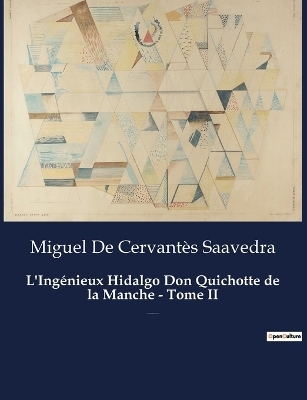 L'Ingénieux Hidalgo Don Quichotte de la Manche - Tome II - Miguel de Cervantès Saavedra