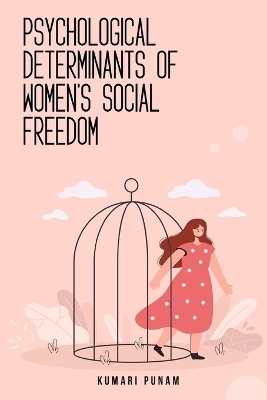 Psychological determinants of women's social freedom - Kumari Punam