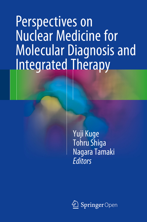 Perspectives on Nuclear Medicine for Molecular Diagnosis and Integrated Therapy - 