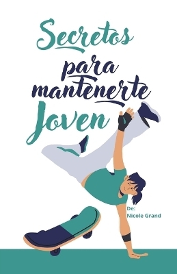 Secretos para mantenerte joven - Nicole Grand