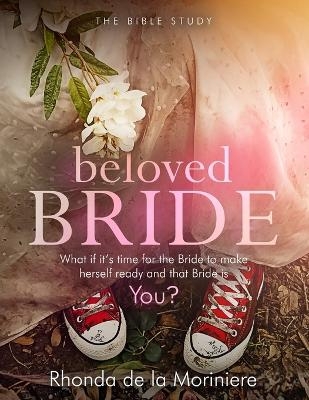 Beloved Bride Bible Study - Rhonda De La Moriniere