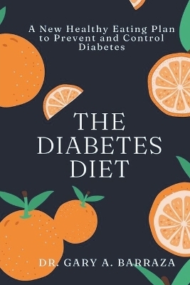 The Diabetes Diet - Gary A Barraza