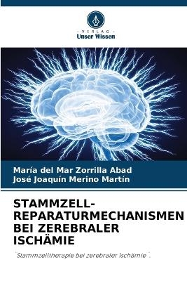 Stammzell-Reparaturmechanismen Bei Zerebraler Ischämie - María del Mar Zorrilla Abad, José Joaquín Merino Martín