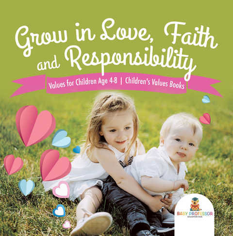 Grow in Love, Faith and Responsibility - Values for Children Age 4-8 | Children's Values Books -  Baby Professor