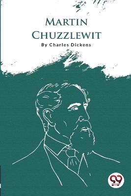 Martin Chuzzlewit - Charles Dickens