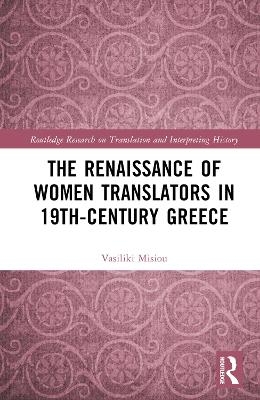 The Renaissance of Women Translators in 19th-Century Greece - Vasiliki Misiou