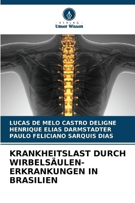 Krankheitslast Durch Wirbelsäulen-Erkrankungen in Brasilien - Lucas de Melo Castro Deligne, Henrique Elias Darmstadter, Paulo Feliciano Sarquis Dias