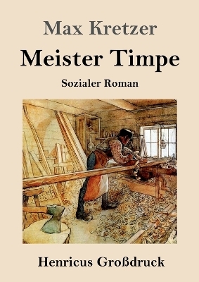 Meister Timpe (Großdruck) - Max Kretzer