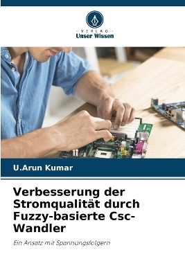 Verbesserung der Stromqualität durch Fuzzy-basierte Csc-Wandler - U Arun Kumar