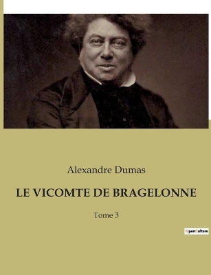 Le Vicomte de Bragelonne - Alexandre Dumas