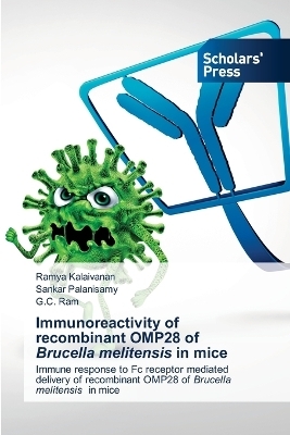 Immunoreactivity of recombinant OMP28 of Brucella melitensis in mice - Ramya Kalaivanan, Sankar Palanisamy, G C Ram