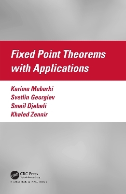 Fixed Point Theorems with Applications - Karima Mebarki, Svetlin Georgiev, Smail Djebali, Khaled Zennir