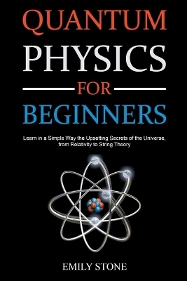 Quantum Physics for Beginners - Emily Stone