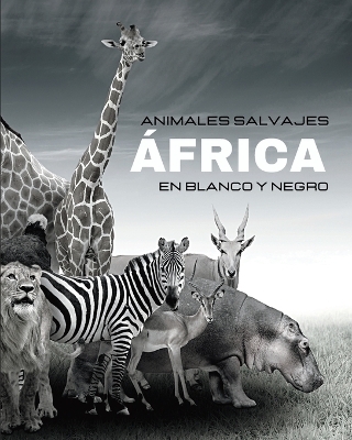 ANIMALES SALVAJES - �frica en blanco y negro - Hayden Clayderson