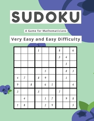 Sudoku A Game for Mathematicians Very Easy and Easy Difficulty - Kelly Johnson