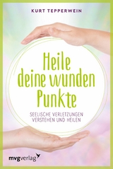 Heile deine wunden Punkte - Kurt Tepperwein