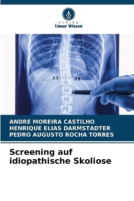 Screening auf idiopathische Skoliose - Andre Moreira Castilho, Henrique Elias Darmstadter, Pedro Augusto Rocha Torres