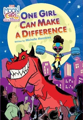 Moon Girl and Devil Dinosaur: One Girl Can Make a Difference - Michelle Meadows