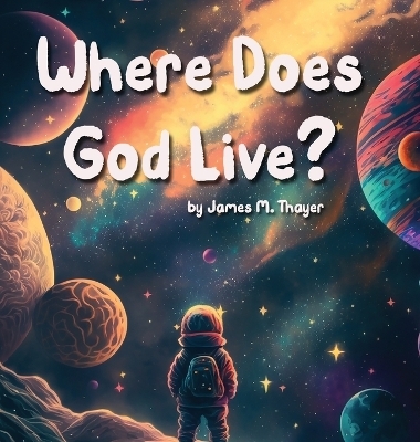 Where Does God Live? - James M Thayer