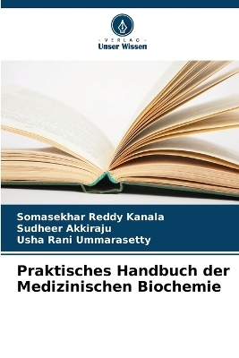 Praktisches Handbuch der Medizinischen Biochemie - Somasekhar Reddy Kanala, Sudheer Akkiraju, Usha Rani Ummarasetty