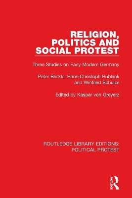 Religion, Politics and Social Protest - Peter Blickle, Hans-Christoph Rublack, Winfried Schulze