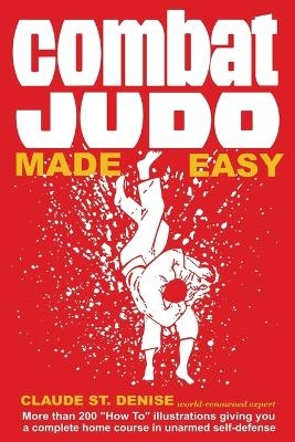 Combat Judo Made Easy - Claude St Denise