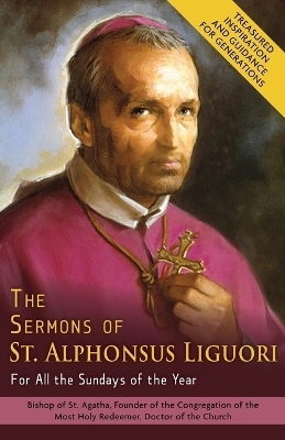 The Sermons of St. Alphonsus Liguori for All the Sundays of the Year - Alphonsus De' Liguori