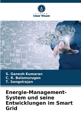 Energie-Management-System und seine Entwicklungen im Smart Grid - S Ganesh Kumaran, C R Balamurugan, T Sengolrajan