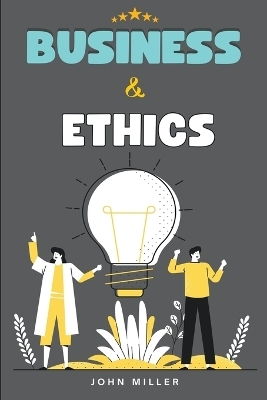 Ethics and Business - John Miller