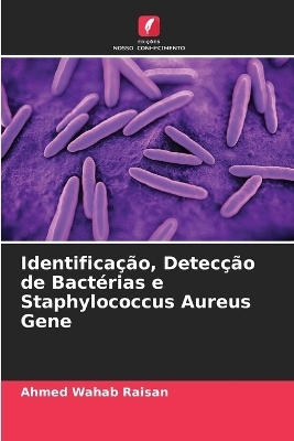 Identificação, Detecção de Bactérias e Staphylococcus Aureus Gene - Ahmed Wahab Raisan