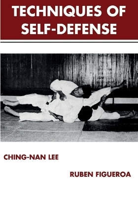 The Techniques of Self-Defense - Ching-Nan Lee, Ruben Figueroa