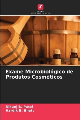 Exame Microbiológico de Produtos Cosméticos - Nikunj B Patel, Hardik B Bhatt