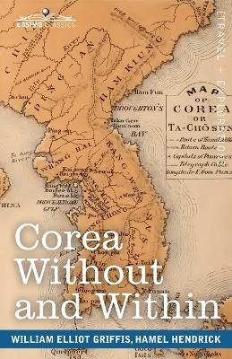 Corea Without and Within - William Elliot Griffis, Hamel Hendrick