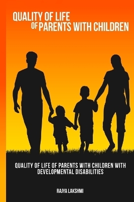 Quality of life of parents with children with developmental disabilities - Rajya Lakshmi