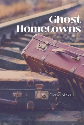 Ghost Hometowns - Giada Nizzoli