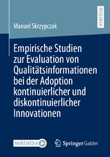 Empirische Studien zur Evaluation von Qualitätsinformationen bei der Adoption kontinuierlicher und diskontinuierlicher Innovationen - Manuel Skrzypczak