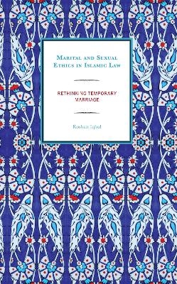 Marital and Sexual Ethics in Islamic Law - Roshan Iqbal