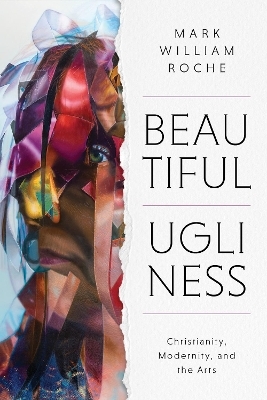 Beautiful Ugliness - Mark William Roche