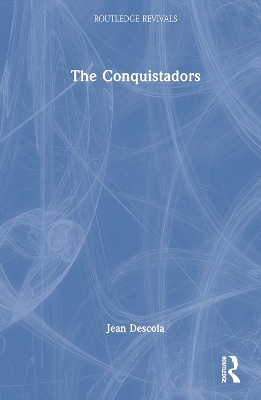 The Conquistadors - Jean Descola