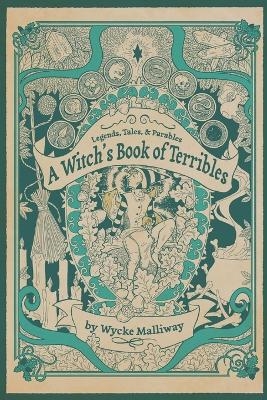 A Witch's Book of Terribles - Wycke Malliway