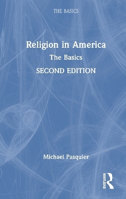 Religion in America: The Basics - Michael Pasquier