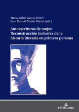 Autoescrituras de mujer. Reconstrucción inclusiva de la historia literaria en primera persona - 