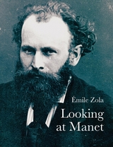 Looking At Manet - Zola, Émile; Lethbridge, Robert