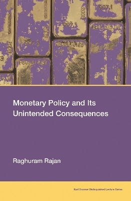 Monetary Policy and Its Unintended Consequences - Raghuram Rajan