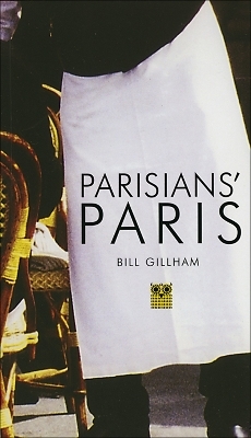 Parisians' Paris - Bill Gillham