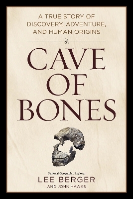 Cave of Bones - Lee Berger, John Hawks