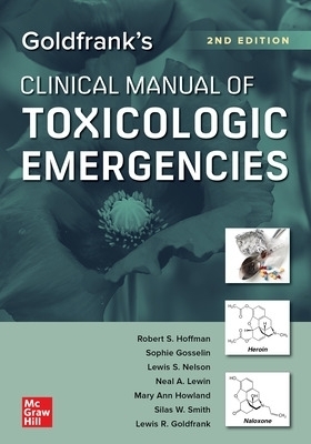 Goldfrank's Clinical Manual of Toxicologic Emergencies, Second Edition - Robert Hoffman, Sophie Gosselin, Lewis Nelson, Neal Lewin