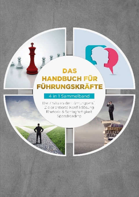 Das Handbuch für Führungskräfte - 4 in 1 Sammelband: Die 7 Säulen der Führungskraft | Rhetorik & Schlagfertigkeit | Zielorientierte Konfliktlösung | Speedreading - Thomas Reus