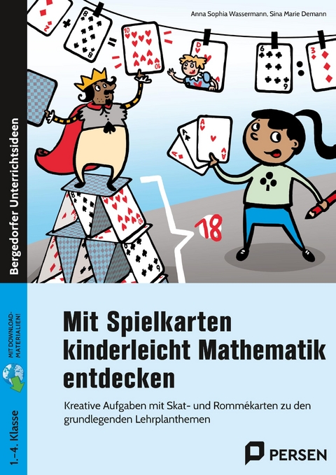 Mit Spielkarten kinderleicht Mathematik entdecken - Anna Sophia Wassermann, Sina Marie Demann